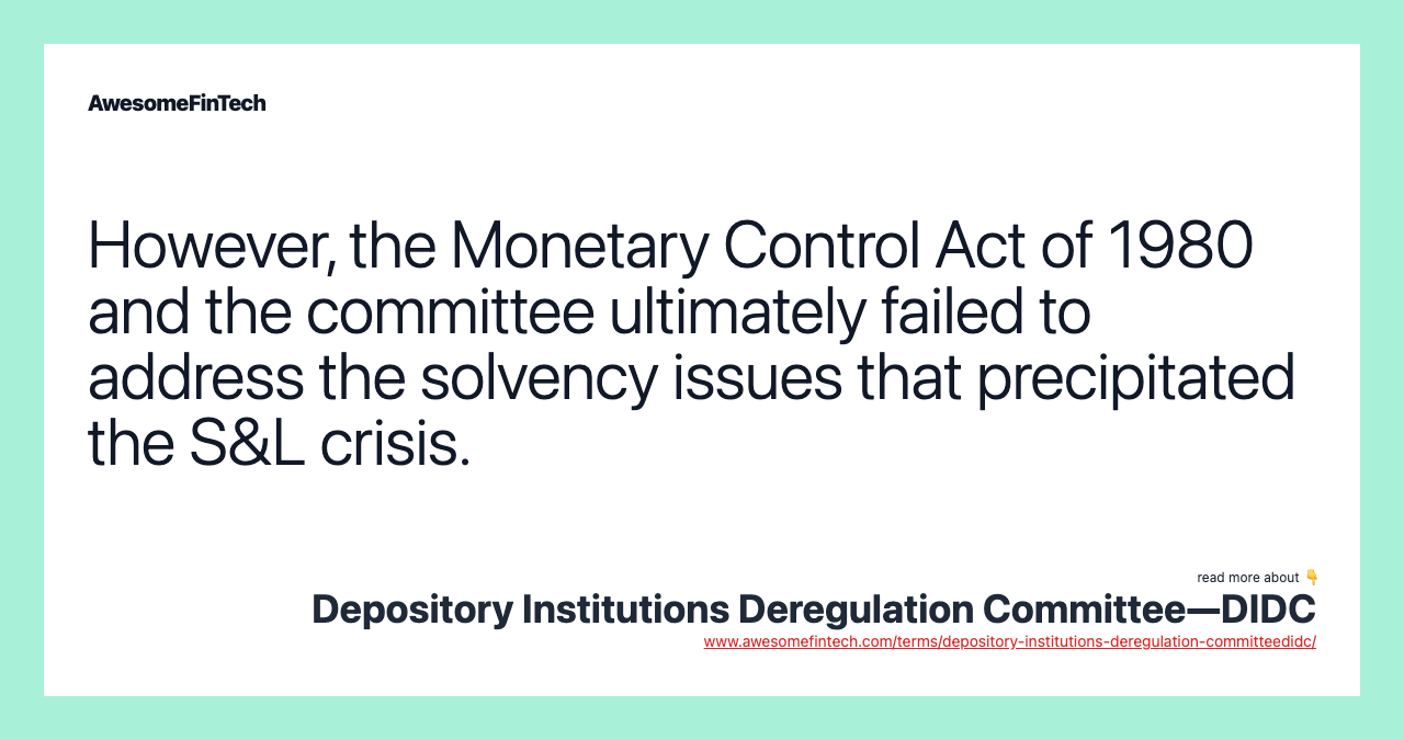 However, the Monetary Control Act of 1980 and the committee ultimately failed to address the solvency issues that precipitated the S&L crisis.