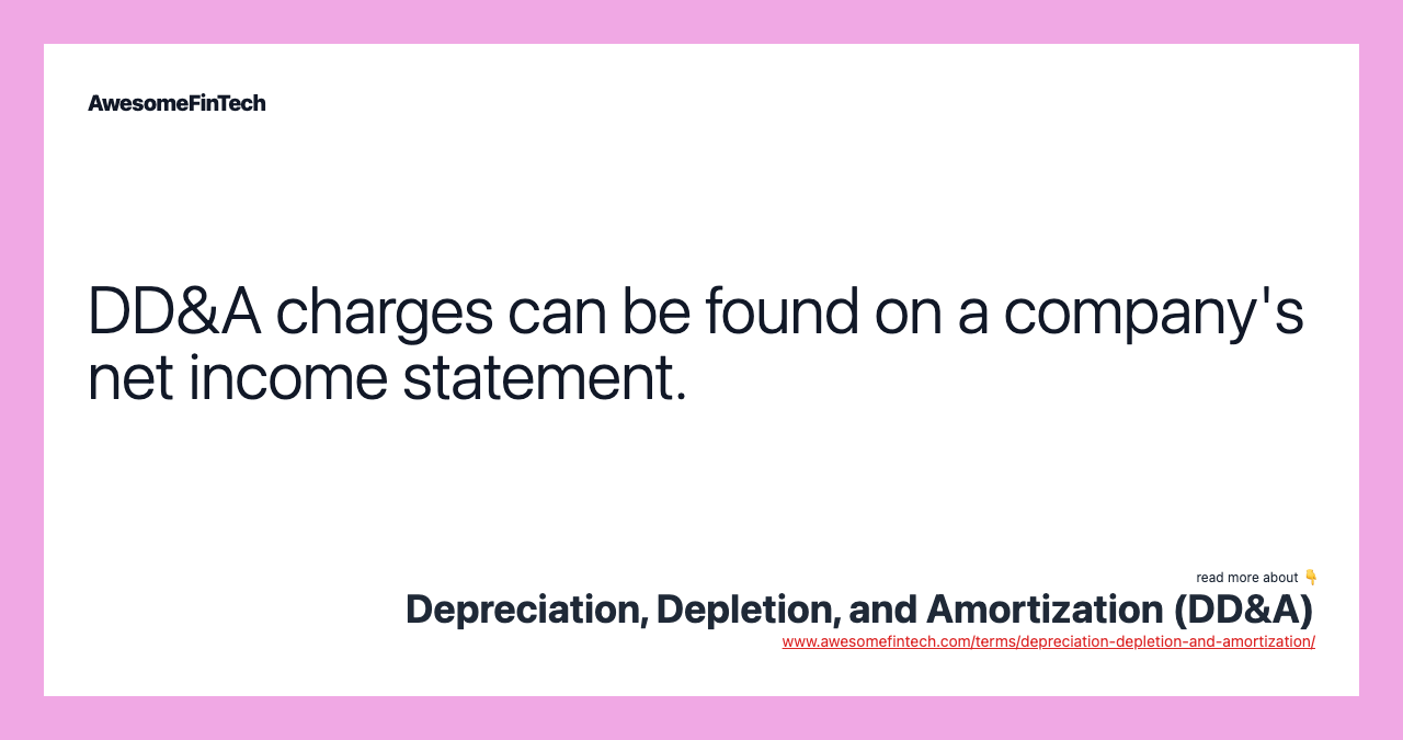 DD&A charges can be found on a company's net income statement.
