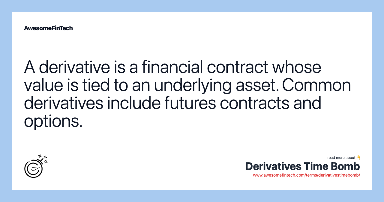 A derivative is a financial contract whose value is tied to an underlying asset. Common derivatives include futures contracts and options.