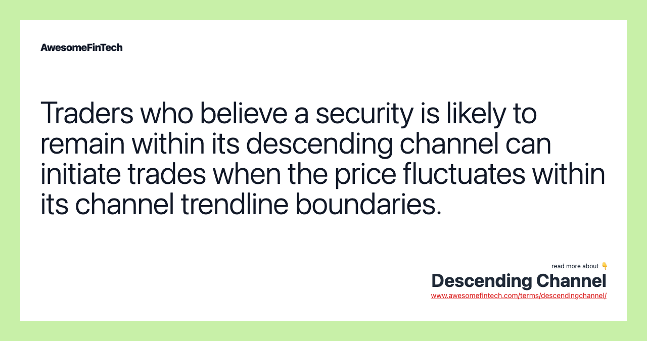 Traders who believe a security is likely to remain within its descending channel can initiate trades when the price fluctuates within its channel trendline boundaries.
