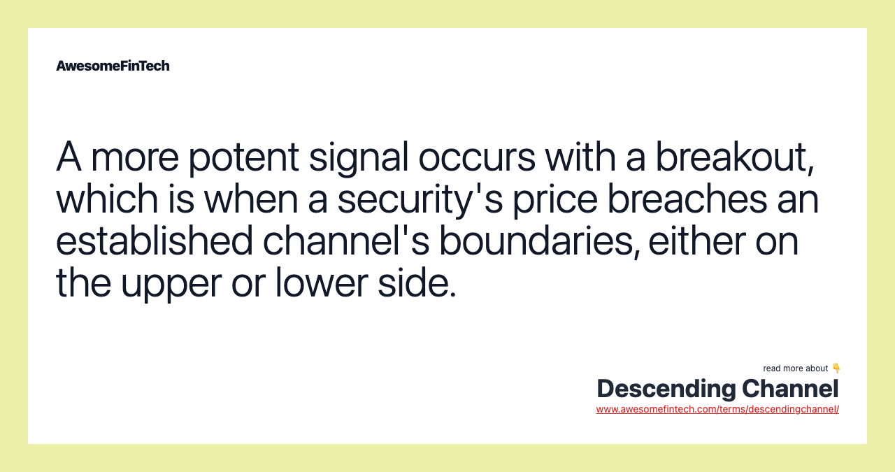 A more potent signal occurs with a breakout, which is when a security's price breaches an established channel's boundaries, either on the upper or lower side.