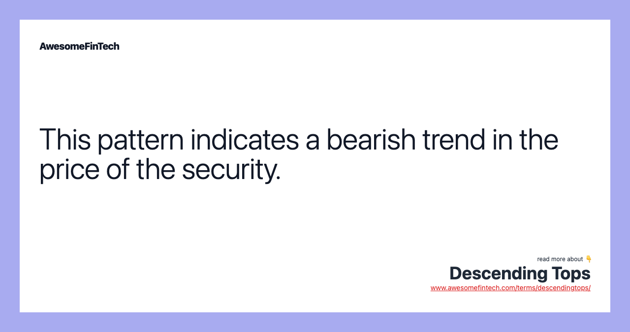 This pattern indicates a bearish trend in the price of the security.