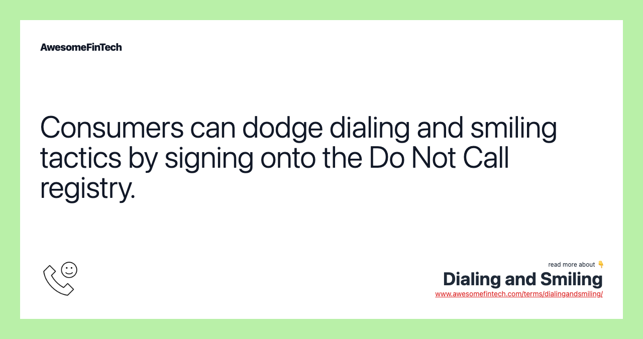 Consumers can dodge dialing and smiling tactics by signing onto the Do Not Call registry.