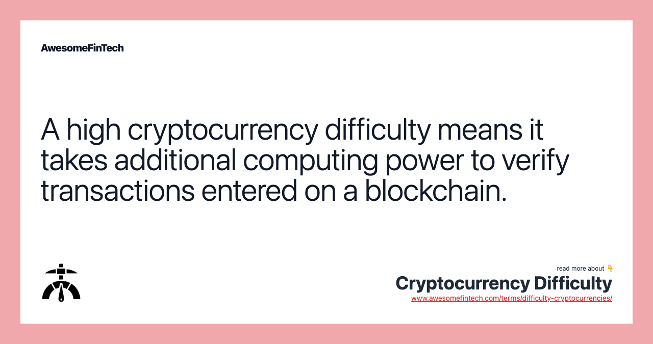 A high cryptocurrency difficulty means it takes additional computing power to verify transactions entered on a blockchain.