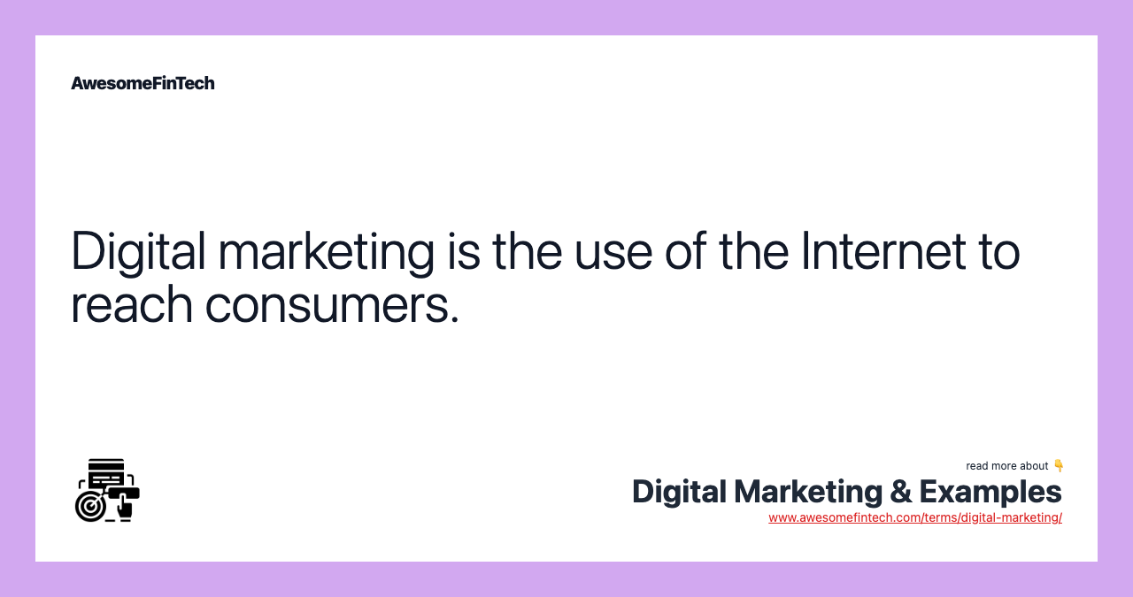 Digital marketing is the use of the Internet to reach consumers.