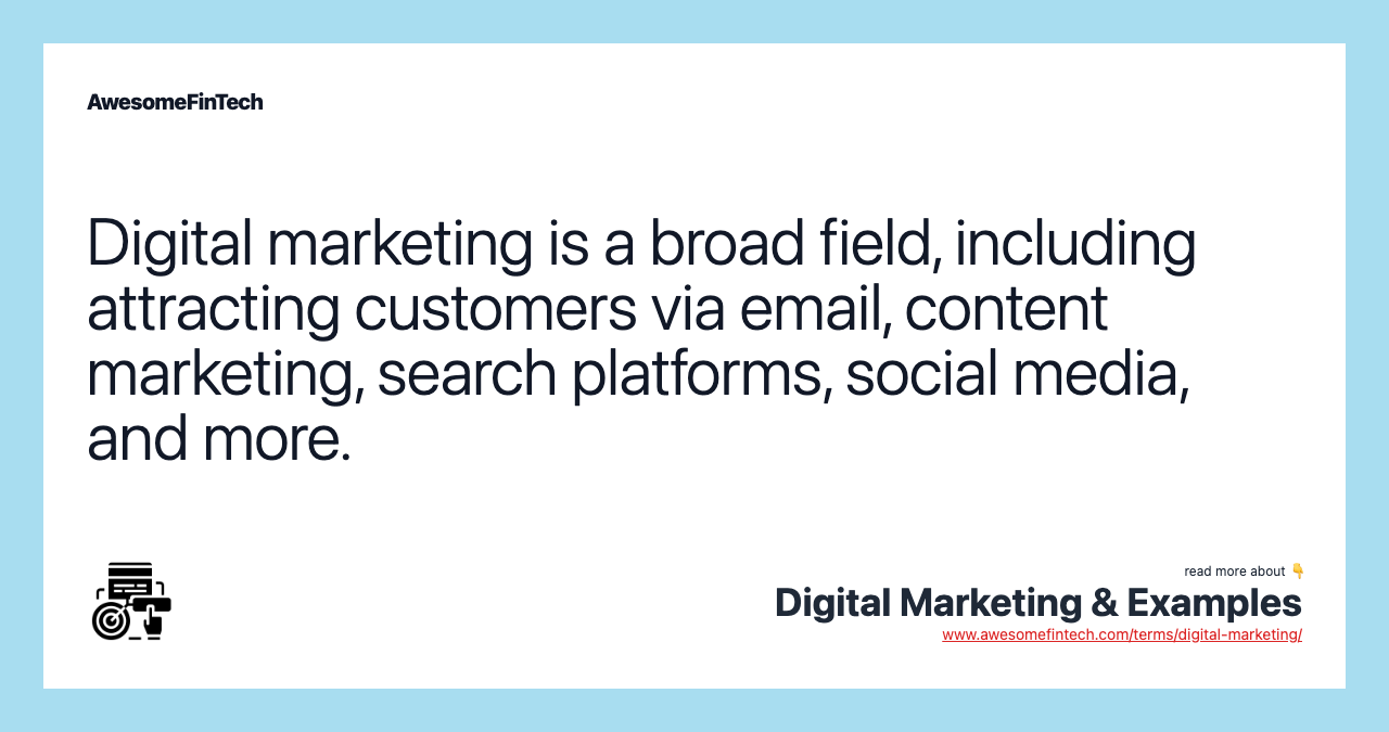 Digital marketing is a broad field, including attracting customers via email, content marketing, search platforms, social media, and more.