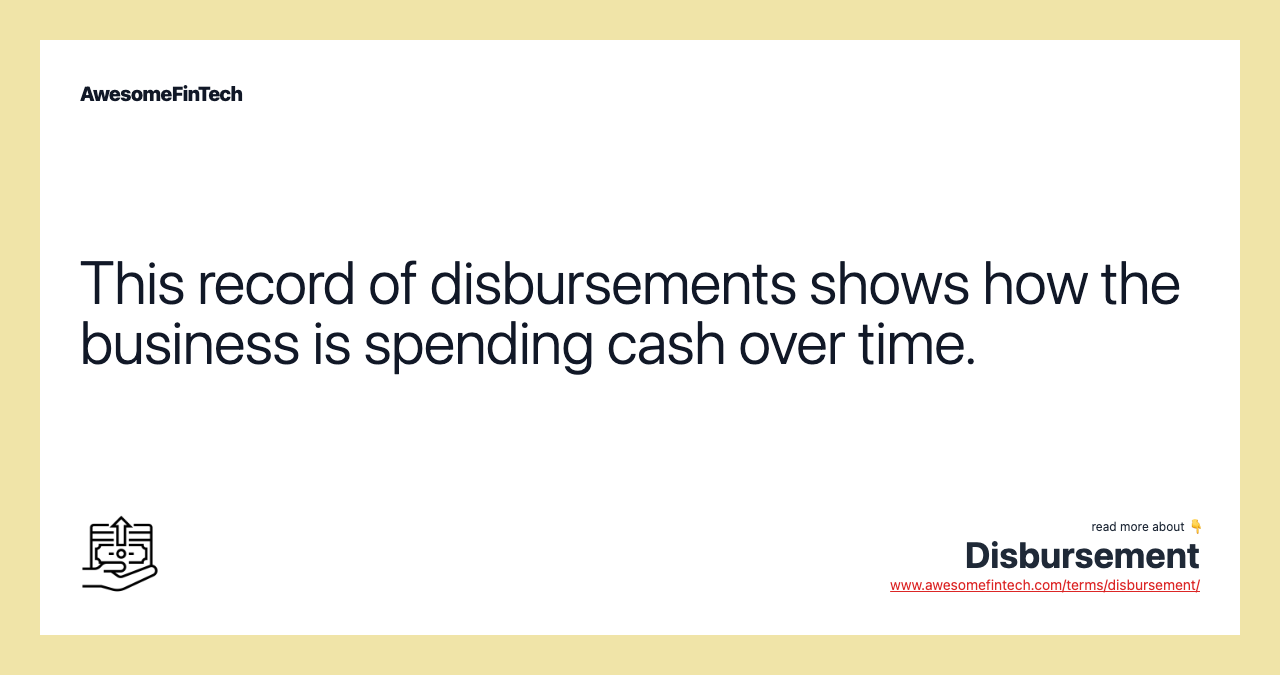 This record of disbursements shows how the business is spending cash over time.