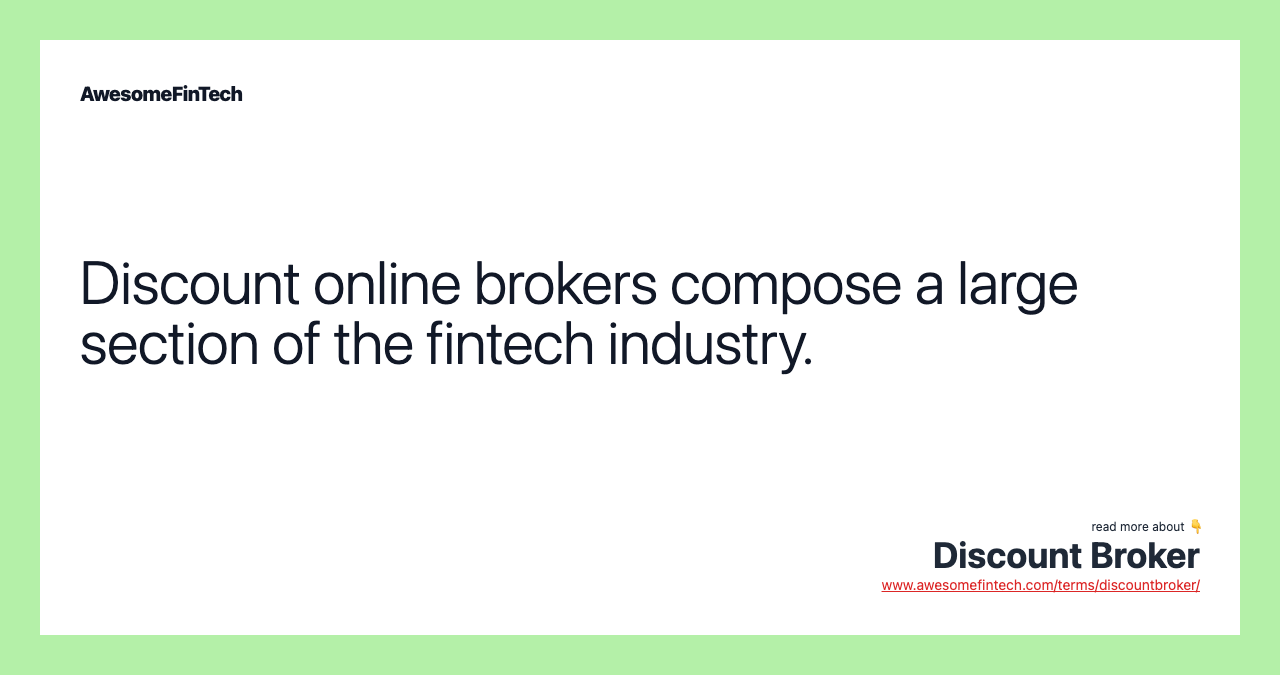 Discount online brokers compose a large section of the fintech industry.