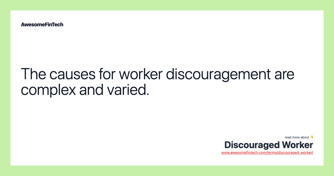 The causes for worker discouragement are complex and varied.