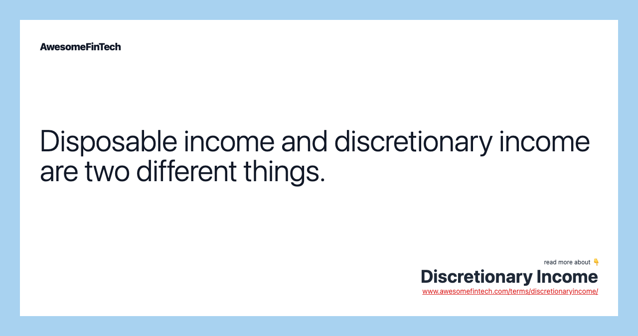 Disposable income and discretionary income are two different things.