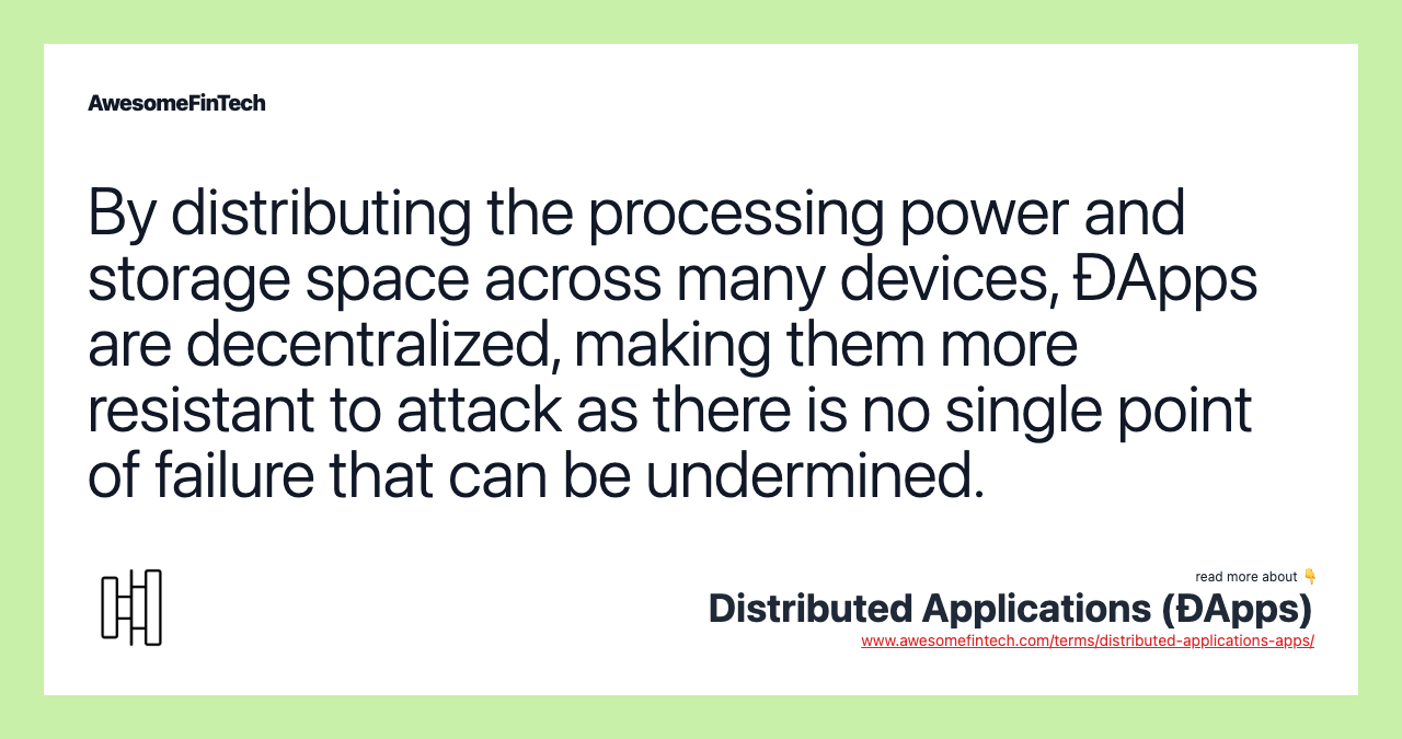 By distributing the processing power and storage space across many devices, ĐApps are decentralized, making them more resistant to attack as there is no single point of failure that can be undermined.