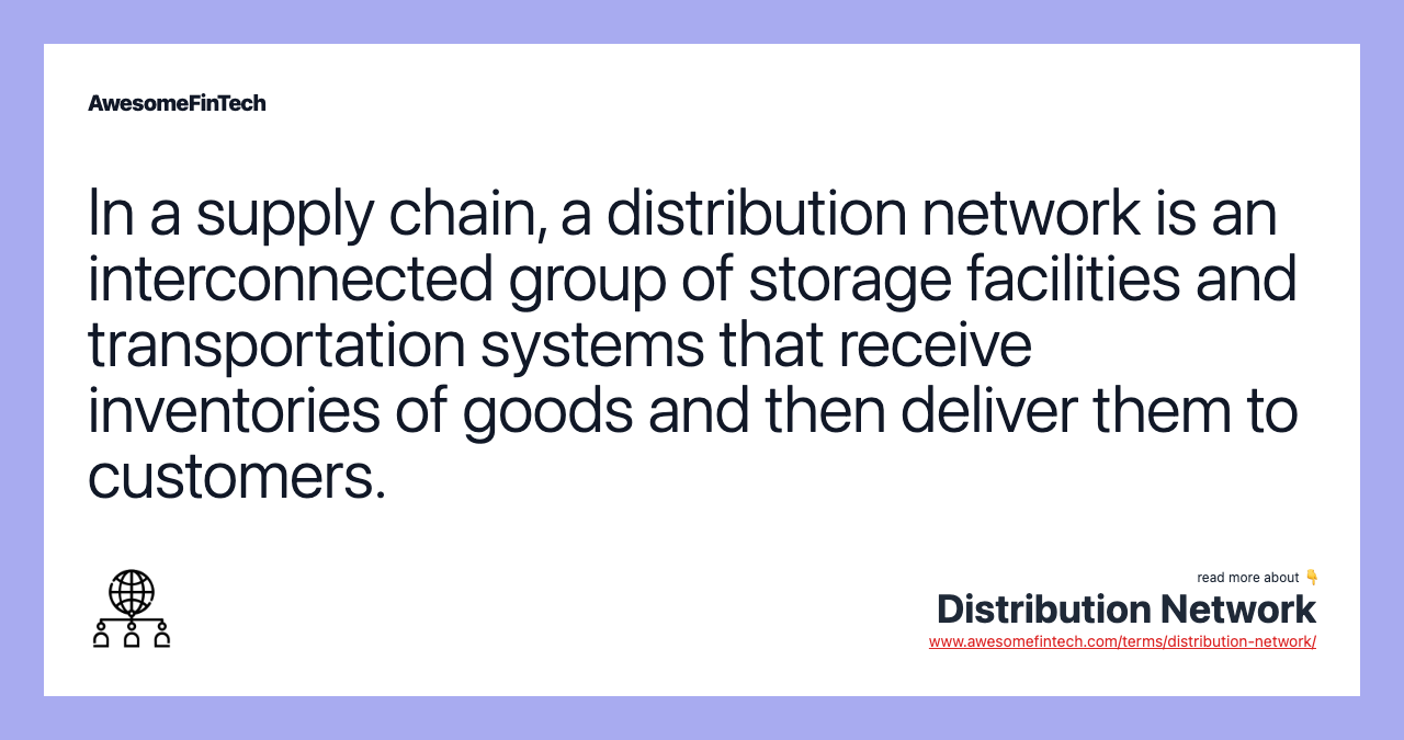 In a supply chain, a distribution network is an interconnected group of storage facilities and transportation systems that receive inventories of goods and then deliver them to customers.
