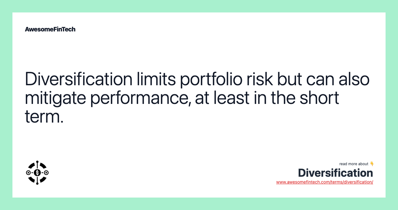 Diversification limits portfolio risk but can also mitigate performance, at least in the short term.