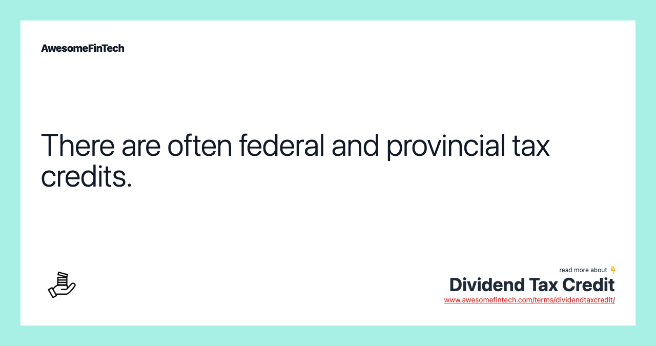 There are often federal and provincial tax credits.
