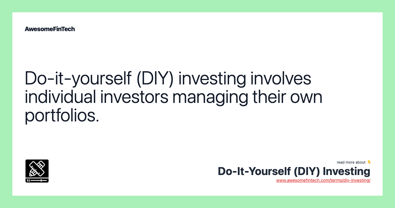 Do-it-yourself (DIY) investing involves individual investors managing their own portfolios.