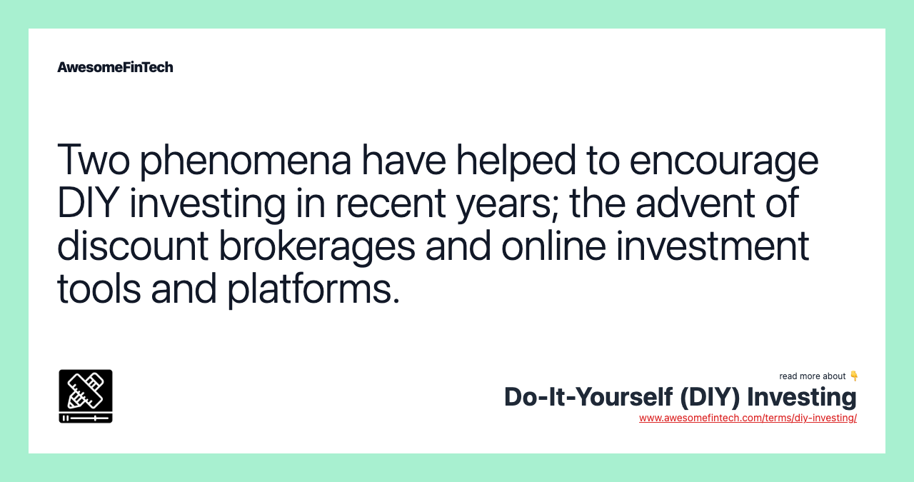 Two phenomena have helped to encourage DIY investing in recent years; the advent of discount brokerages and online investment tools and platforms.