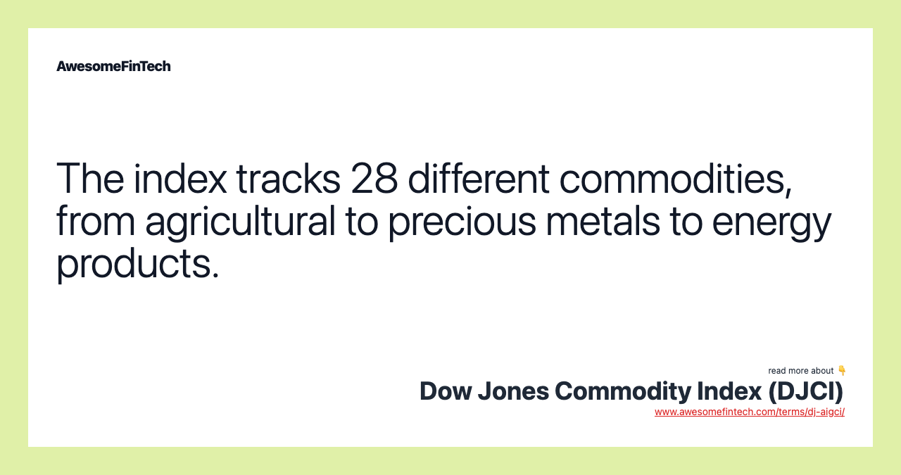 The index tracks 28 different commodities, from agricultural to precious metals to energy products.