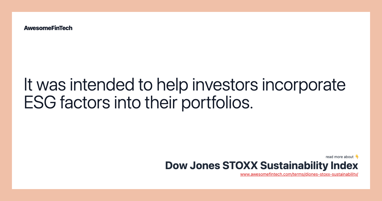 It was intended to help investors incorporate ESG factors into their portfolios.