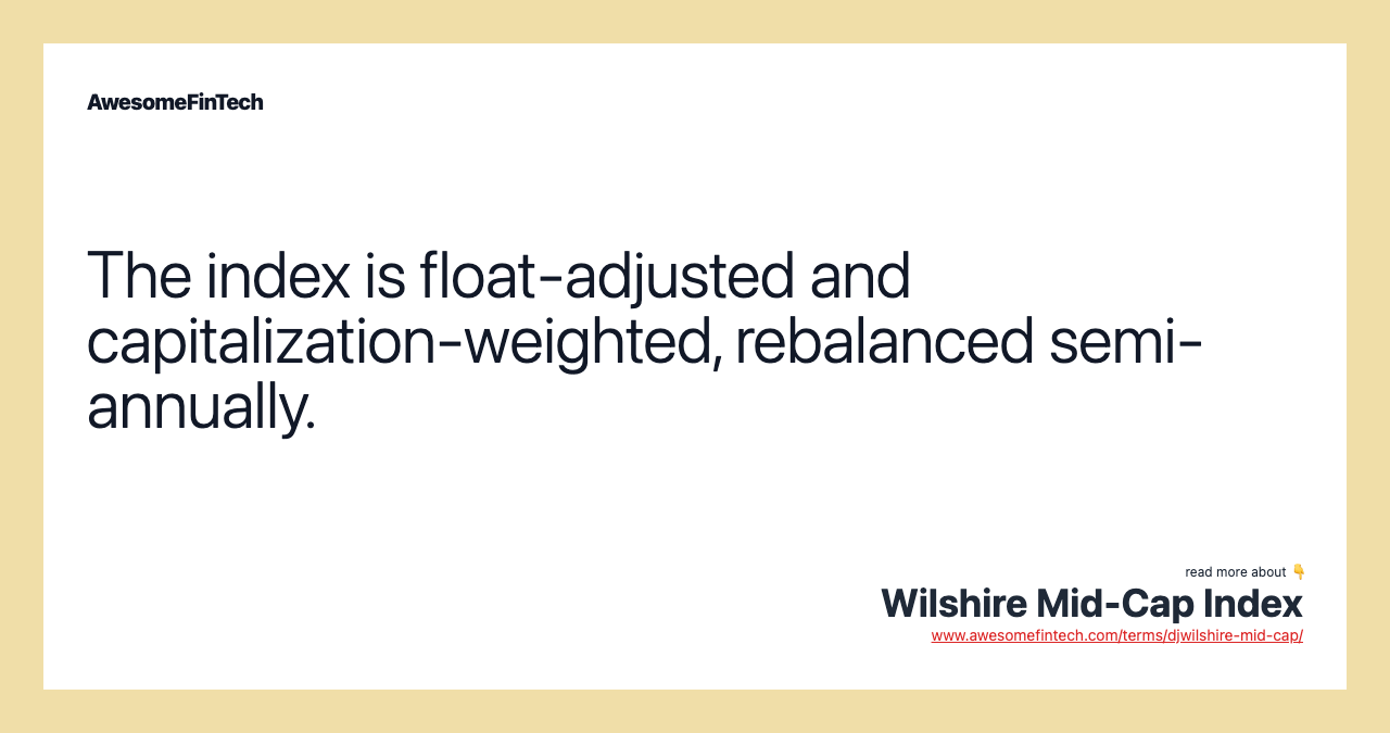 The index is float-adjusted and capitalization-weighted, rebalanced semi-annually.