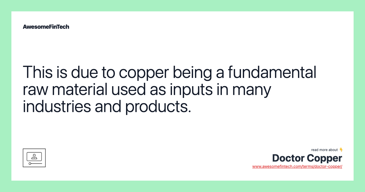 This is due to copper being a fundamental raw material used as inputs in many industries and products.