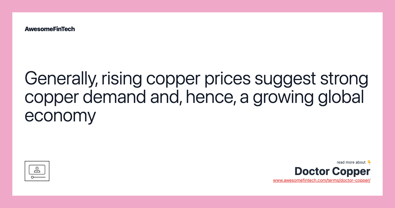 Generally, rising copper prices suggest strong copper demand and, hence, a growing global economy