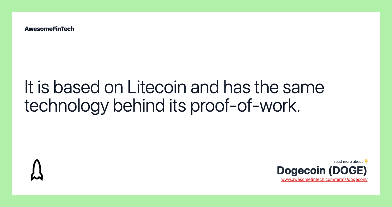 It is based on Litecoin and has the same technology behind its proof-of-work.