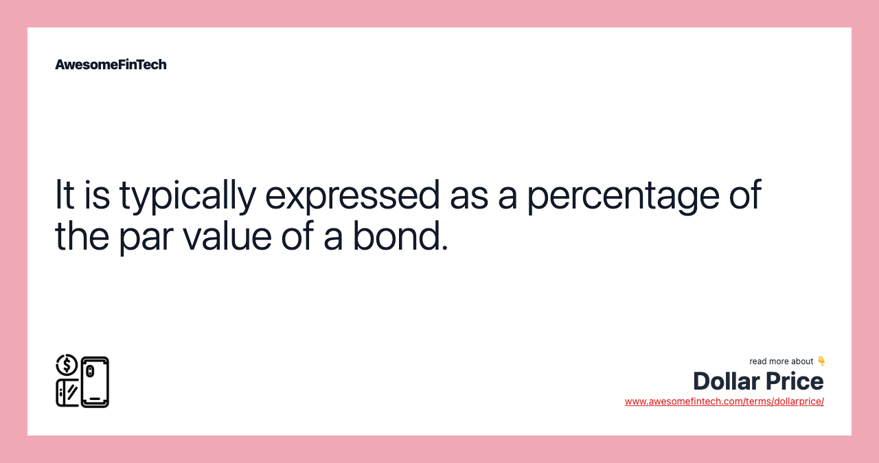 It is typically expressed as a percentage of the par value of a bond.
