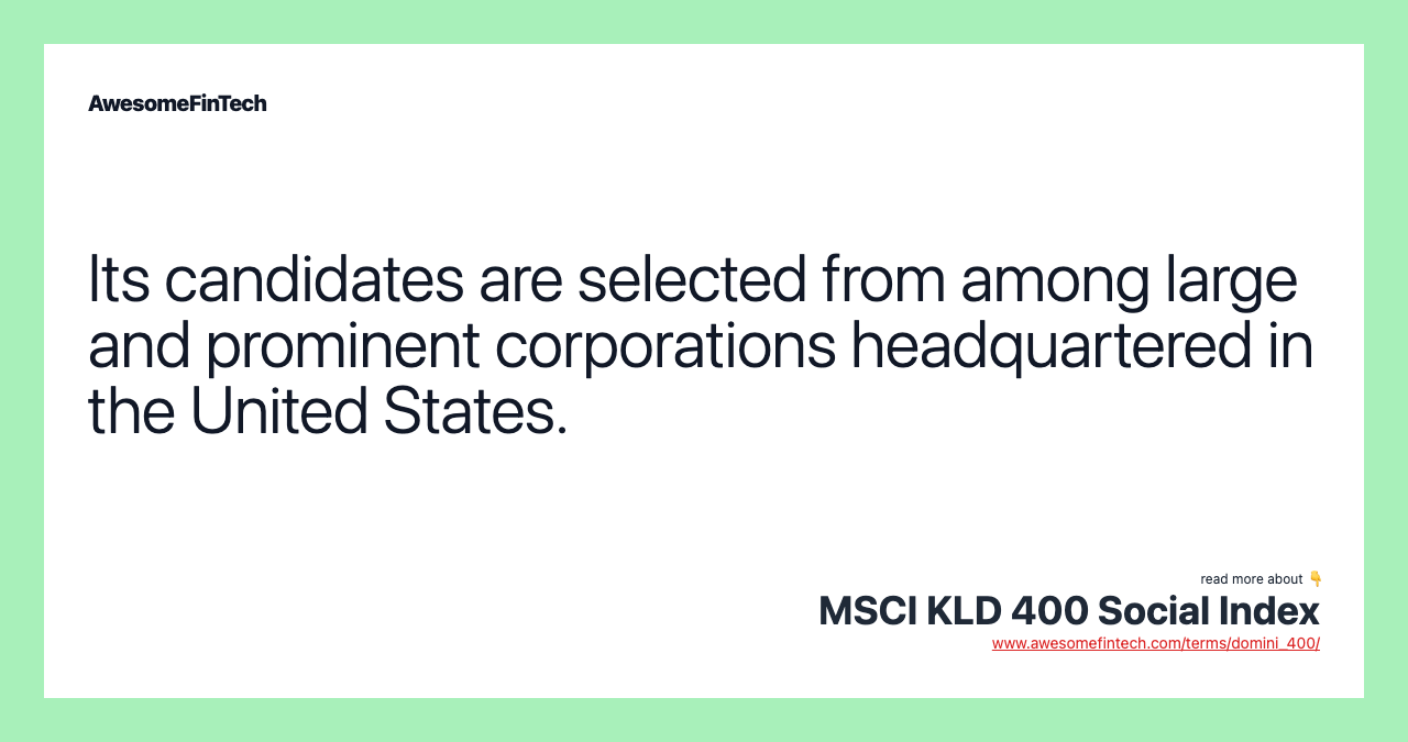 Its candidates are selected from among large and prominent corporations headquartered in the United States.