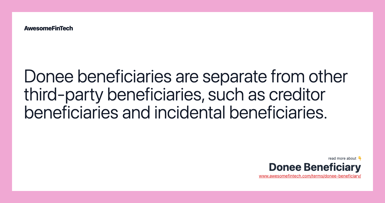 Donee beneficiaries are separate from other third-party beneficiaries, such as creditor beneficiaries and incidental beneficiaries.