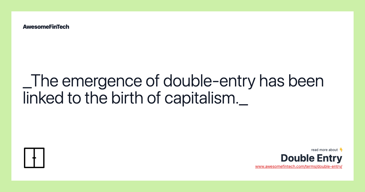 _The emergence of double-entry has been linked to the birth of capitalism._