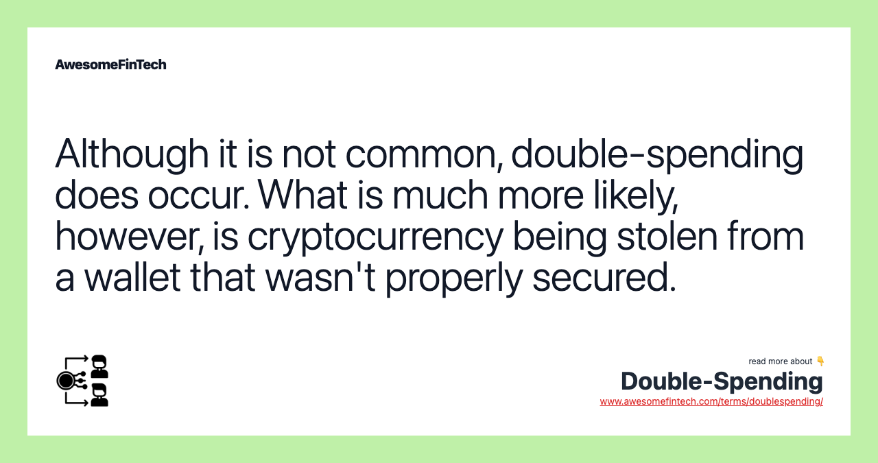 Although it is not common, double-spending does occur. What is much more likely, however, is cryptocurrency being stolen from a wallet that wasn't properly secured.