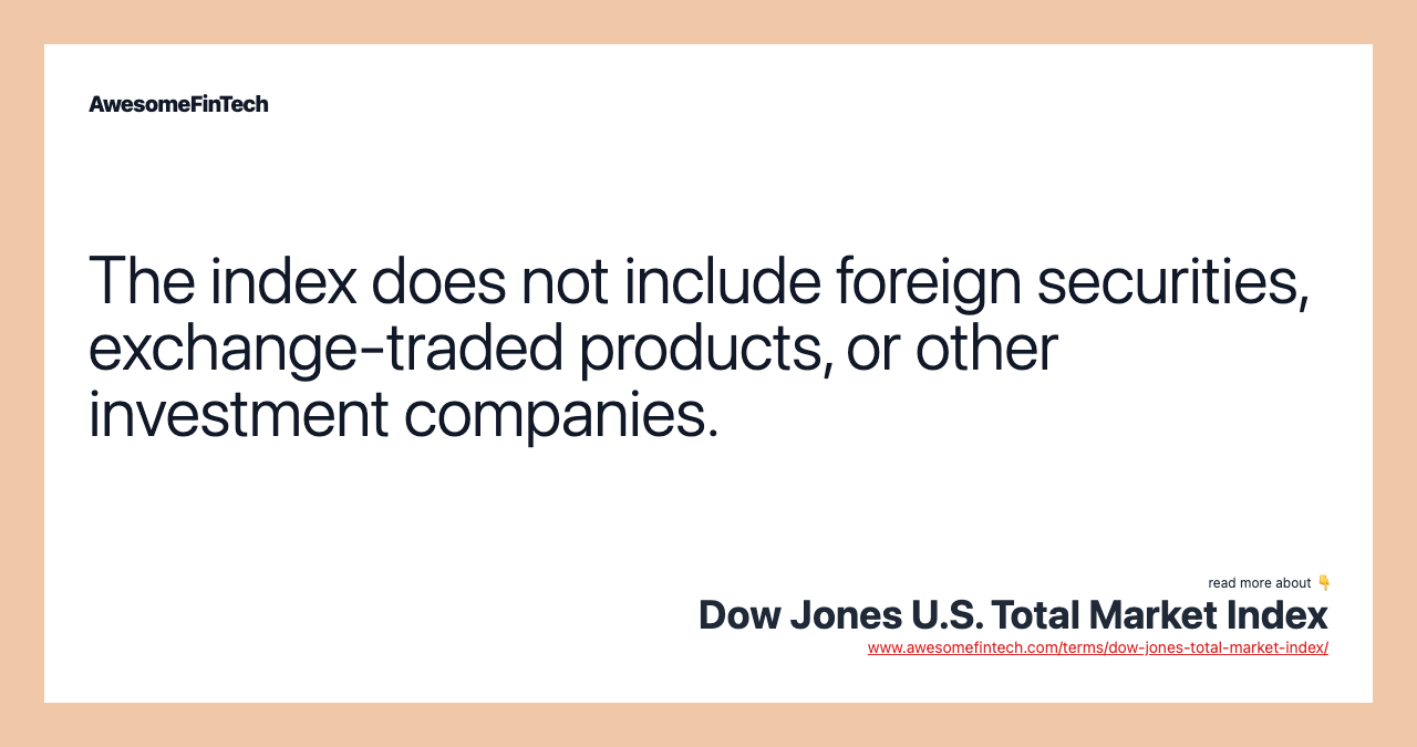 The index does not include foreign securities, exchange-traded products, or other investment companies.