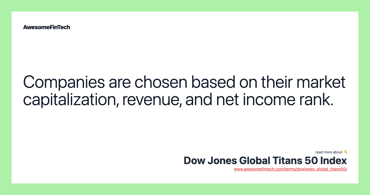 Companies are chosen based on their market capitalization, revenue, and net income rank.