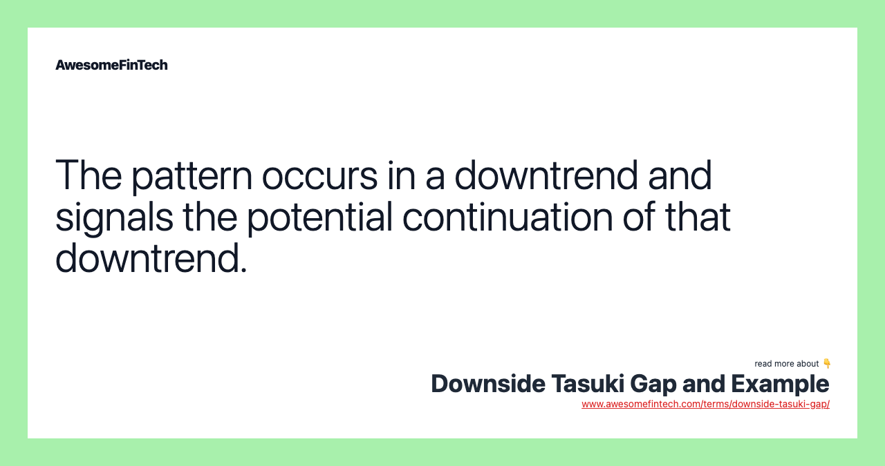 The pattern occurs in a downtrend and signals the potential continuation of that downtrend.