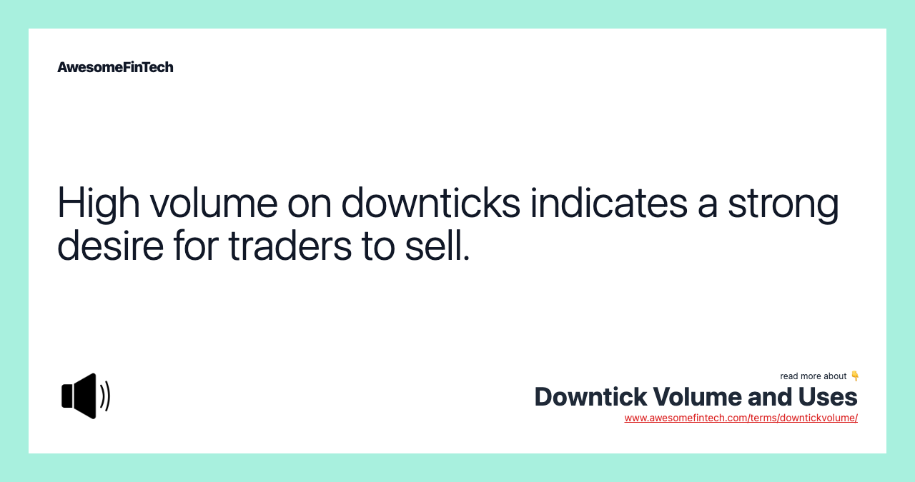 High volume on downticks indicates a strong desire for traders to sell.
