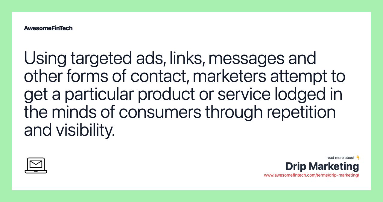 Using targeted ads, links, messages and other forms of contact, marketers attempt to get a particular product or service lodged in the minds of consumers through repetition and visibility.