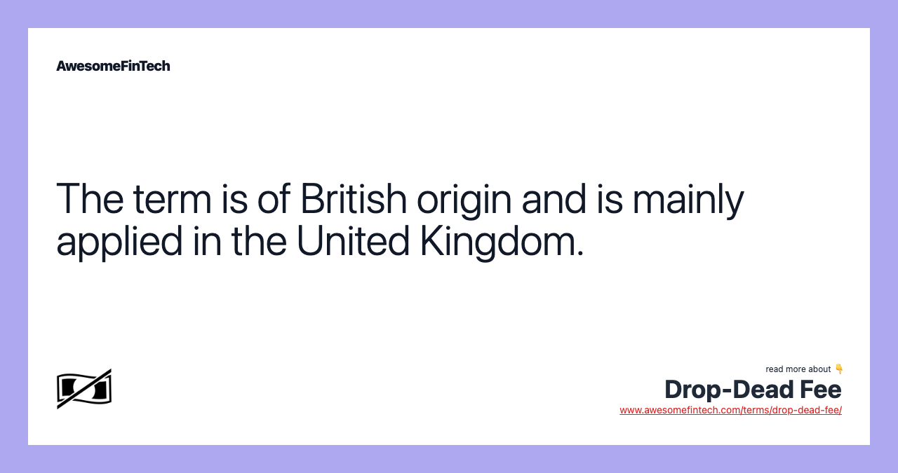 The term is of British origin and is mainly applied in the United Kingdom.