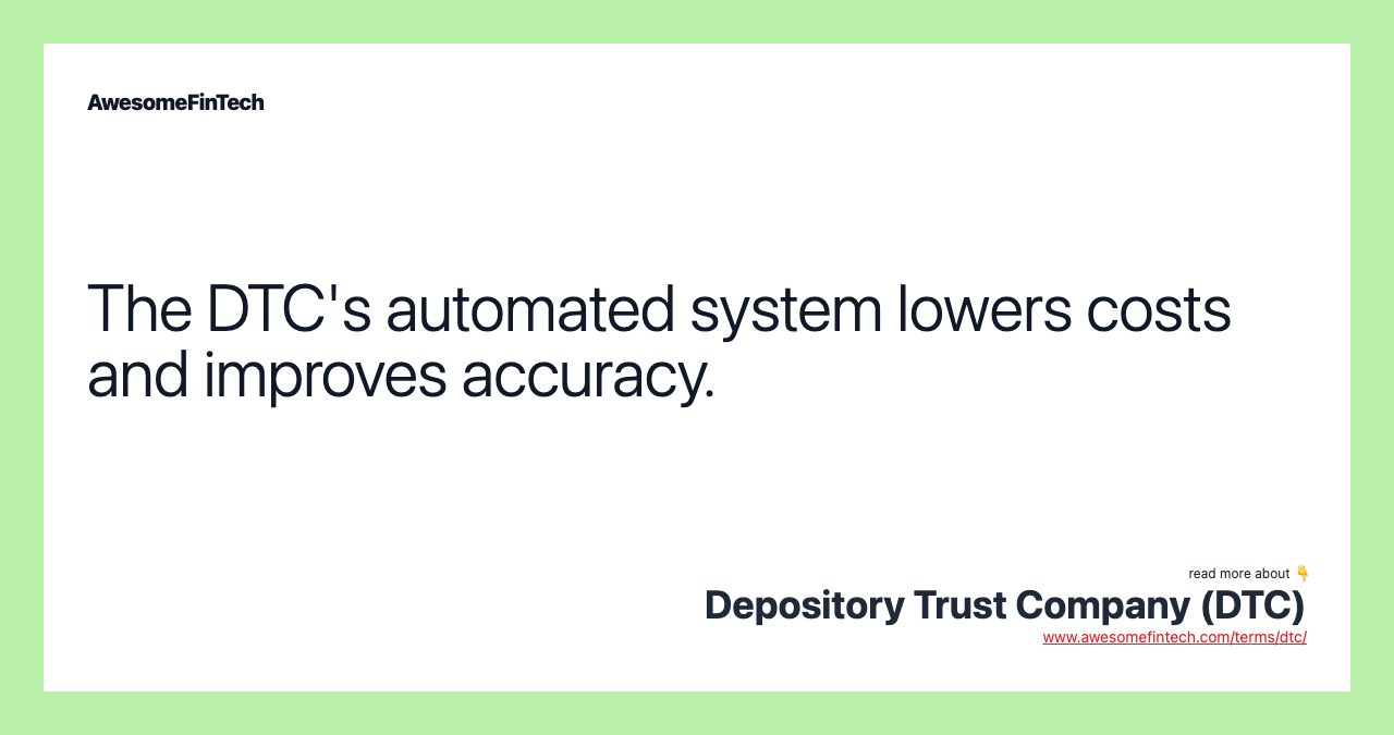 The DTC's automated system lowers costs and improves accuracy.