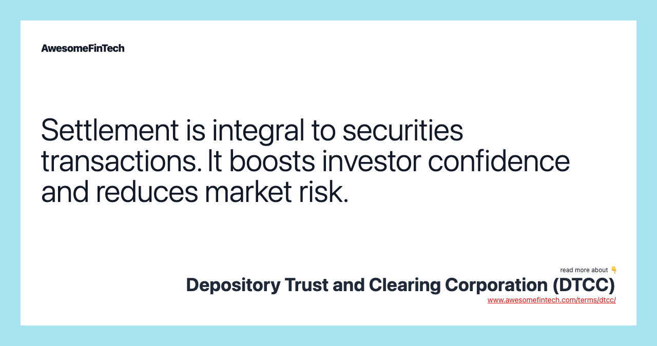 Settlement is integral to securities transactions. It boosts investor confidence and reduces market risk.