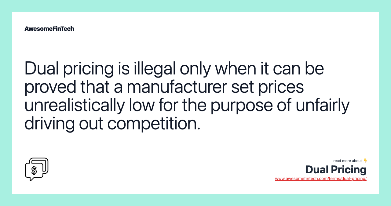 Dual pricing is illegal only when it can be proved that a manufacturer set prices unrealistically low for the purpose of unfairly driving out competition.