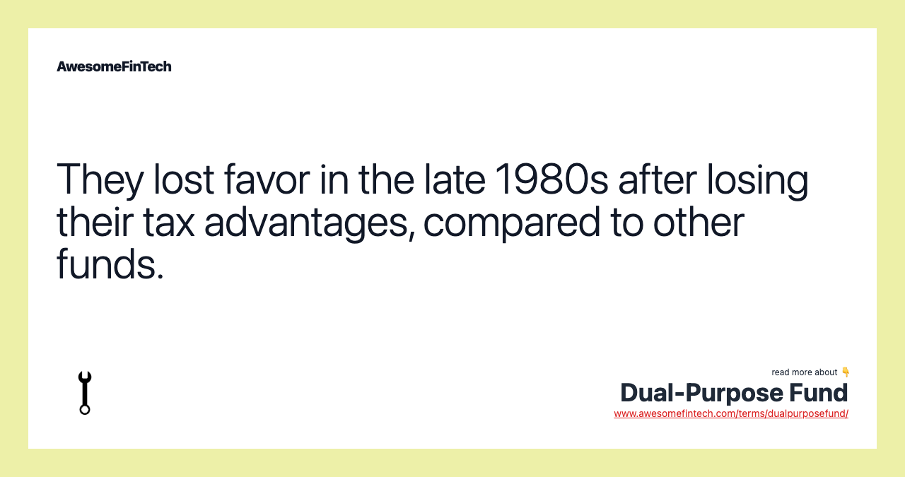 They lost favor in the late 1980s after losing their tax advantages, compared to other funds.