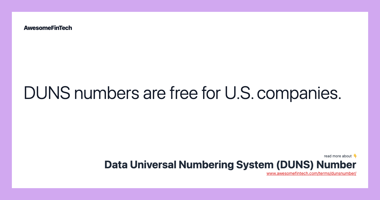 DUNS numbers are free for U.S. companies.