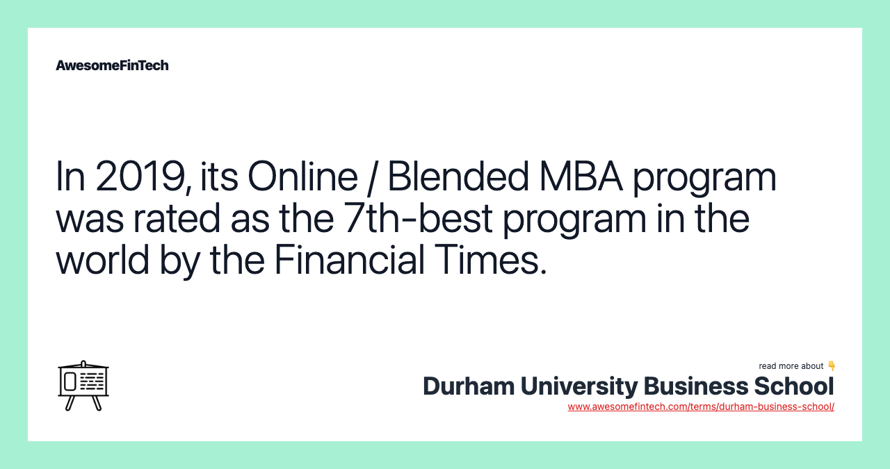 In 2019, its Online / Blended MBA program was rated as the 7th-best program in the world by the Financial Times.