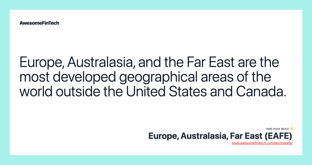 Europe, Australasia, and the Far East are the most developed geographical areas of the world outside the United States and Canada.
