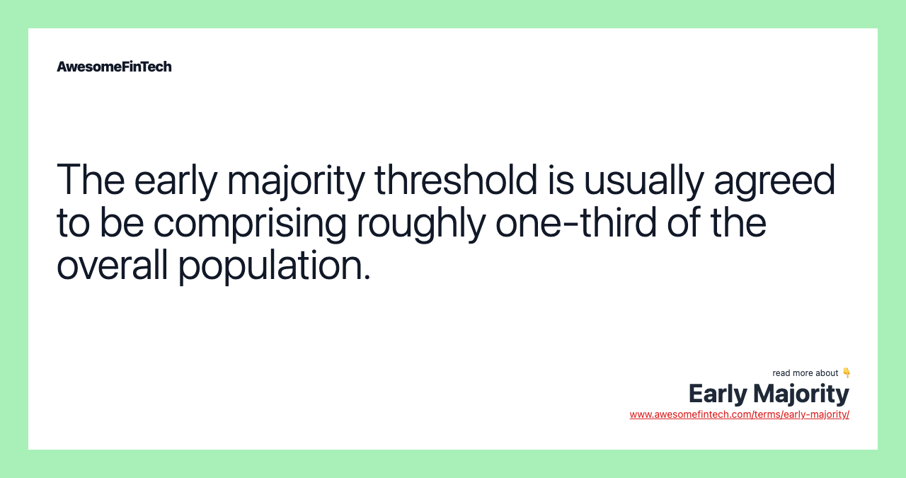 The early majority threshold is usually agreed to be comprising roughly one-third of the overall population.