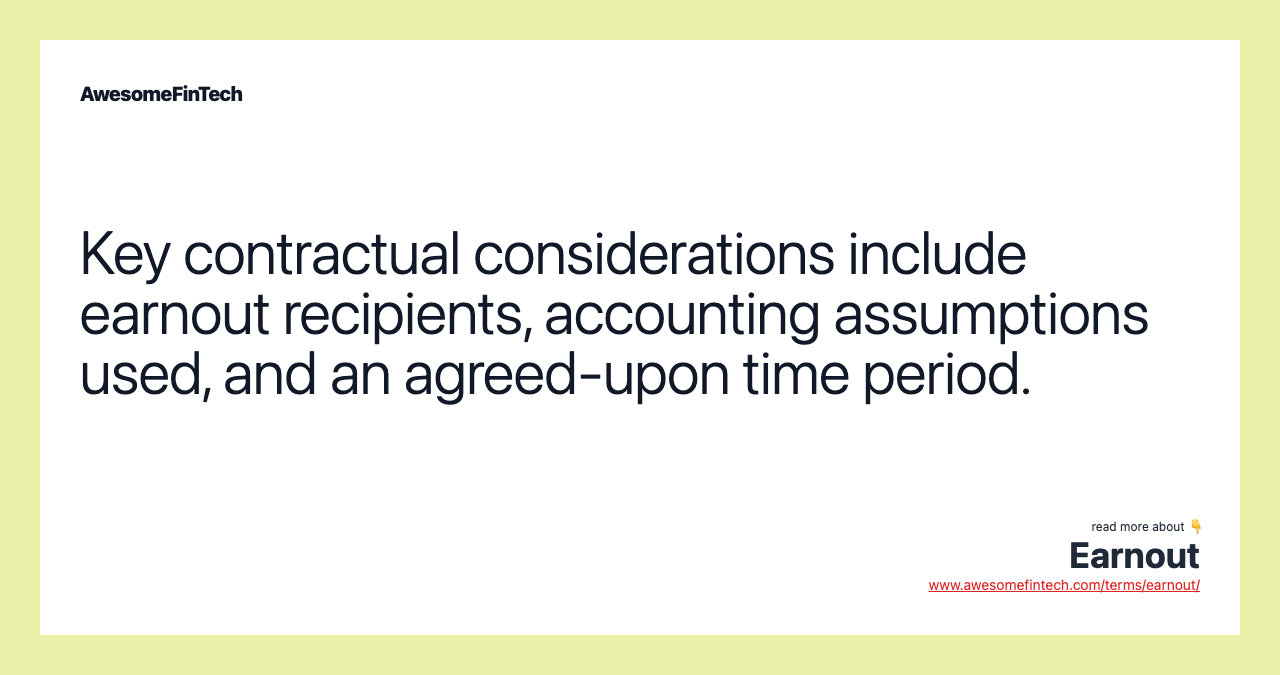 Key contractual considerations include earnout recipients, accounting assumptions used, and an agreed-upon time period.