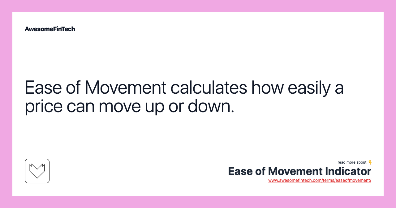 Ease of Movement calculates how easily a price can move up or down.