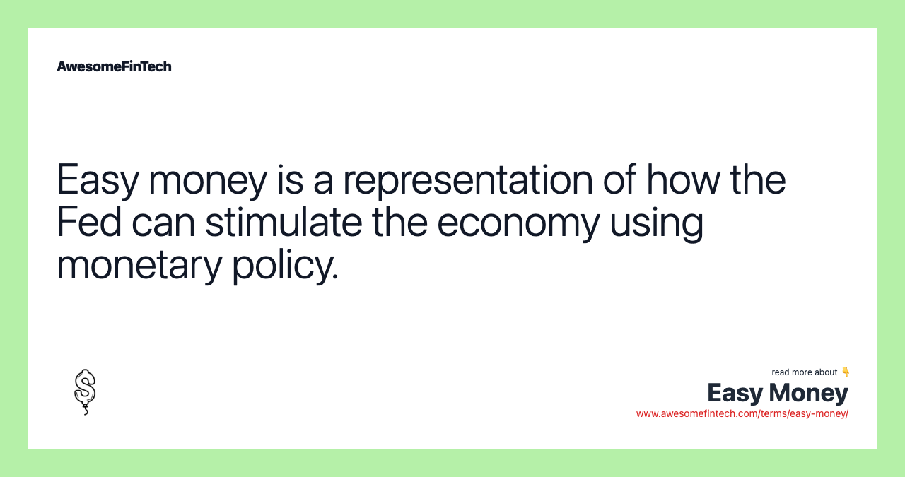 Easy money is a representation of how the Fed can stimulate the economy using monetary policy.