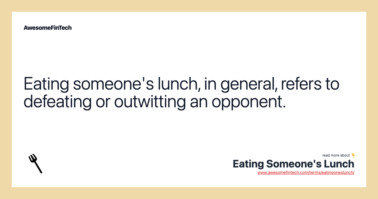 Eating someone's lunch, in general, refers to defeating or outwitting an opponent.