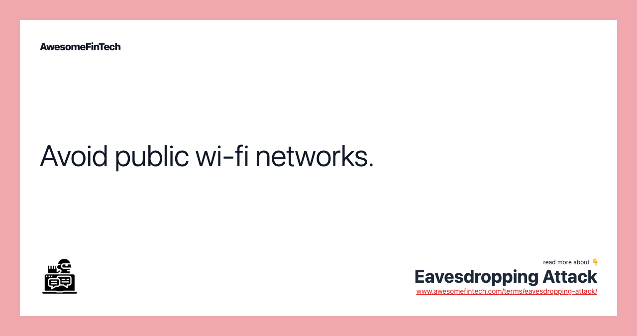 Avoid public wi-fi networks.
